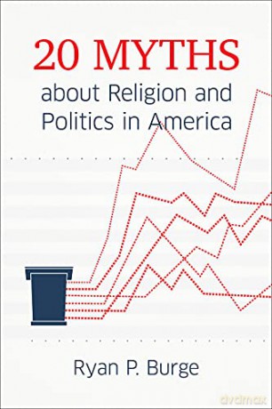 20 Myths about Religion and Politics in America: 1 - Ryan P. Burge [KSIĄŻKA]
