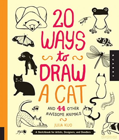 20 Ways to Draw a Cat and 44 Other Awesome Animals: A Sketchbook for Artists, Designers, and Doodlers - Julia Kuo [KSIĄŻKA]