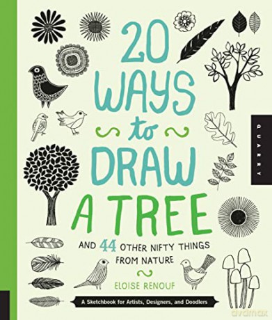 20 Ways to Draw a Tree and 44 Other Nifty Things from Nature: A Sketchbook for Artists, Designers, and Doodlers - Eloise Renouf [KSIĄŻKA]