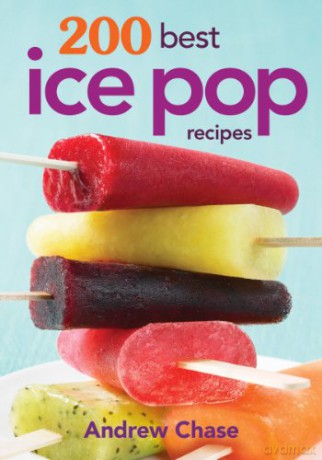 200 Best Ice Pop Recipes - Andrew Chase [KSIĄŻKA]