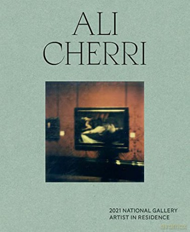 2021 National Gallery Artist in Residence: Ali Cherri - Priyesh Mistry [KSIĄŻKA]