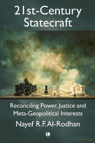 21st-Century Statecraft: Reconciling Power, Justice and Meta-Geopolitical Interests - Nayef Al-Rodhan [KSIĄŻKA]