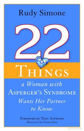 22 Things a Woman with Asperger's Syndrome Wants Her Partner to Know - Rudy Simone [KSIĄŻKA]