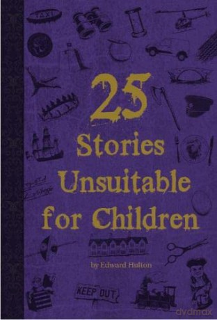 25 Stories Unsuitable for Children - Edward Hulton [KSIĄŻKA]