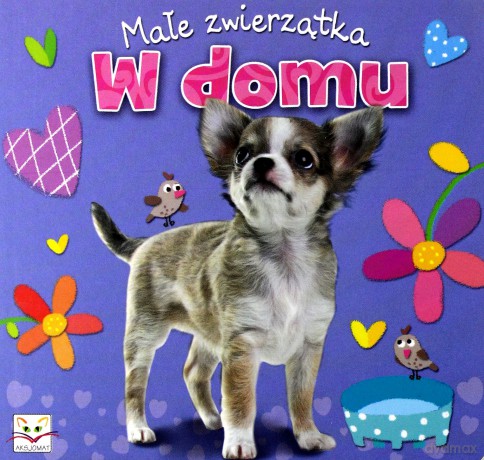Małe zwierzątka. W domu [KSIĄŻKA]