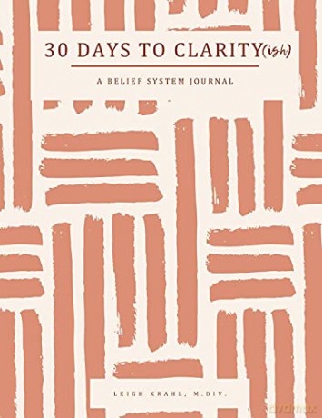 30 Days to Clarity(ish): A Belief System Journal - Leigh Krahl [KSIĄŻKA]