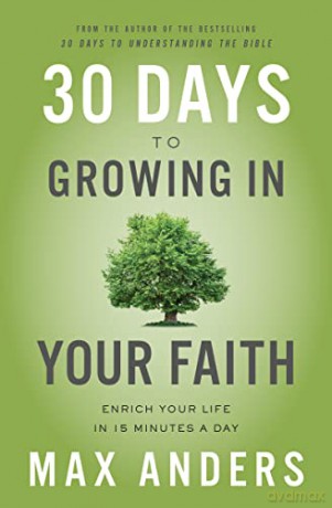 30 Days to Growing in Your Faith: Enrich Your Life in 15 Minutes a Day - Max Anders [KSIĄŻKA]