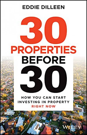 30 Properties Before 30: How You Can Start Investing in Property Right Now - Eddie Dilleen [KSIĄŻKA]