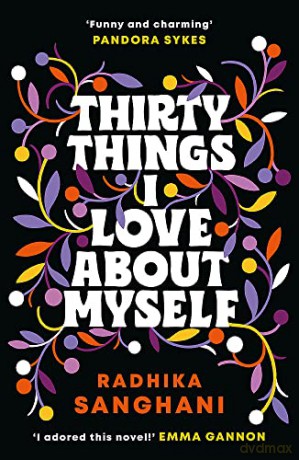 30 Things I Love About Myself: The 'witty', 'uplifting', 'inspiring', 'fresh', 'joyful' novel you must not miss! - Radhika Sanghani [KSIĄŻKA]