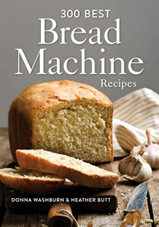 300 Best Bread Machine Recipes - Heather Butt [KSIĄŻKA]