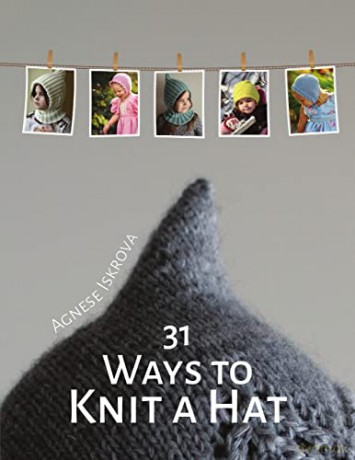 31 Ways to Knit a Hat - Agnese Iskrova [KSIĄŻKA]