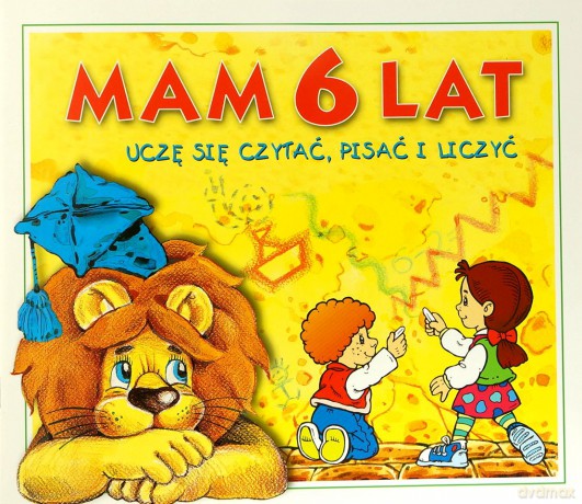 Mam 6 lat - Uczę się czytać, pisać i liczyc [KSIĄŻKA]