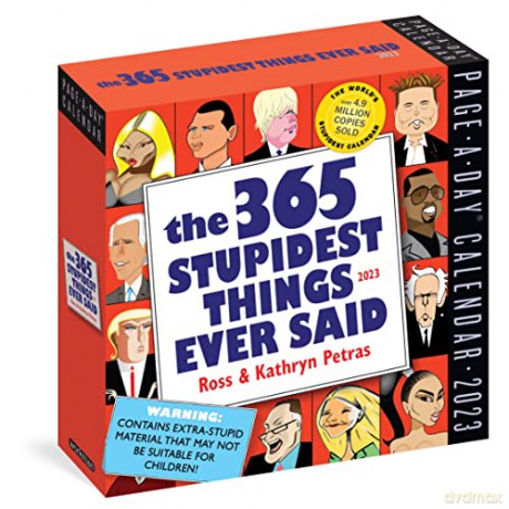 365 Stupidest Things Ever Said Page-A-Day Calendar 2023 [KALENDARZ]
