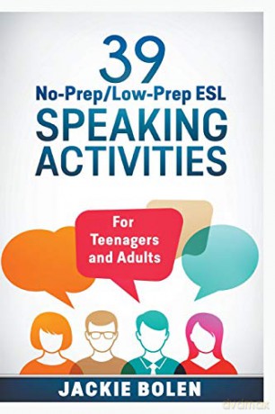 39 No-Prep/Low-Prep ESL Speaking Activities: For Teenagers and Adults - Jackie Bolen [KSIĄŻKA]