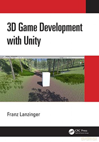 3D Game Development with Unity - Franz Lanzinger [KSIĄŻKA]