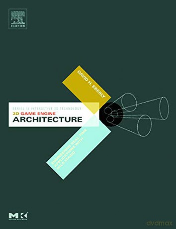 3D Game Engine Architecture: Engineering Real-Time Applications with Wild Magic (The Morgan Kaufmann Series in Interactive 3D Technology) - David Eberly [KSIĄŻKA]