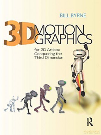 3D Motion Graphics for 2D Artists: Conquering the Third Dimension - Bill Byrne [KSIĄŻKA]