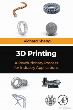 3D Printing: A Revolutionary Process for Industry Applications [KSIĄŻKA]