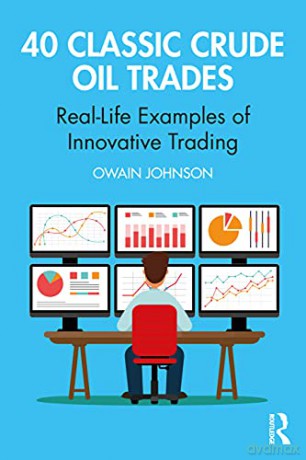 40 Classic Crude Oil Trades: Real-Life Examples of Innovative Trading (Routledge Classic Market Trades) - Owain Johnson [KSIĄŻKA]