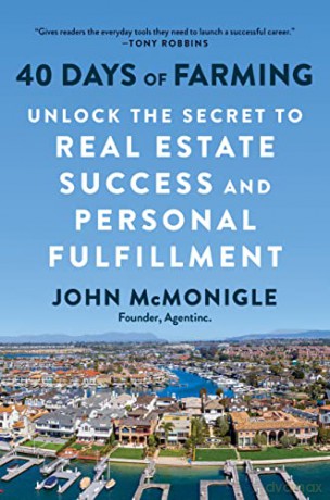 40 Days of Farming: Unlock the Secret to Real Estate Success and Personal Fulfillment - John McMonigle [KSIĄŻKA]