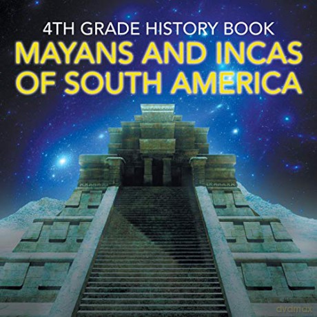 4th Grade History Book: Mayans and Incas of South America - Baby Professor [KSIĄŻKA]