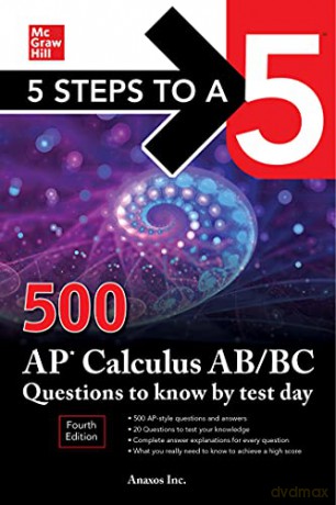 5 Steps to a 5: 500 AP Calculus AB/BC Questions to Know by Test Day, Fourth Edition (McGraw Hill's 5 Steps To A 5) [KSIĄŻKA]