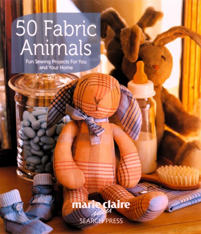 50 Fabric Animals: Fun sewing projects for you and your home - Marie Claire Idées [KSIĄŻKA]