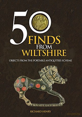 50 Finds From Wiltshire: Objects From the Portable Antiquities Scheme - Richard Henry [KSIĄŻKA]