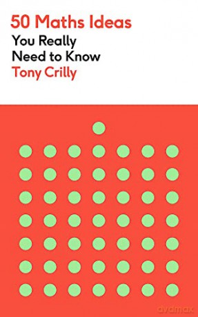 50 Maths Ideas You Really Need to Know (50 Ideas You Really Need to Know series) - Tony Crilly [KSIĄŻKA]