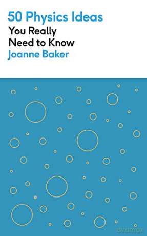 50 Physics Ideas You Really Need to Know (50 Ideas You Really Need to Know series) - Joanne Baker [KSIĄŻKA]