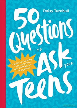 50 Questions to Ask Your Teens: A Guide to Fostering Communication and Confidence in Young Adults - Daisy Turnbull [KSIĄŻKA]