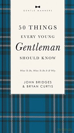 50 Things Every Young Gentleman Should Know: What to Do, When to Do It, and Why (The GentleManners Series) - Bridges [KSIĄŻKA]
