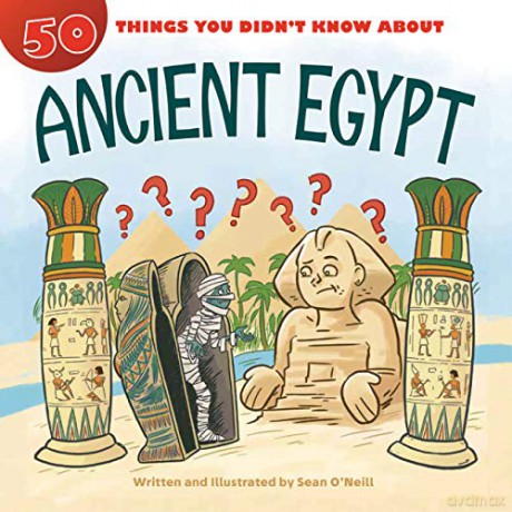 50 Things You Didn't Know about Ancient Egypt (5 Things You Didn't Know About) - Sean O'Neill [KSIĄŻKA]