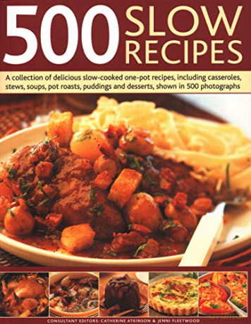500 Slow Recipes: A collection of delicious slow-cooked one-pot recipes, including casseroles, stews, soups, pot roasts, puddings and desserts, shown in 500 photographs - Jenni Fleetwood [KSIĄŻKA]