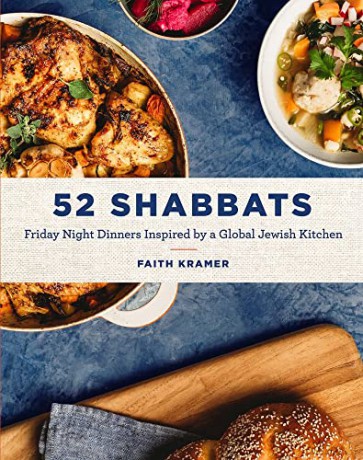 52 Shabbats: Friday Night Dinners from the Global Jewish Kitchen: Friday Night Dinners Inspired by a Global Jewish Kitchen - Faith Kramer [KSIĄŻKA]