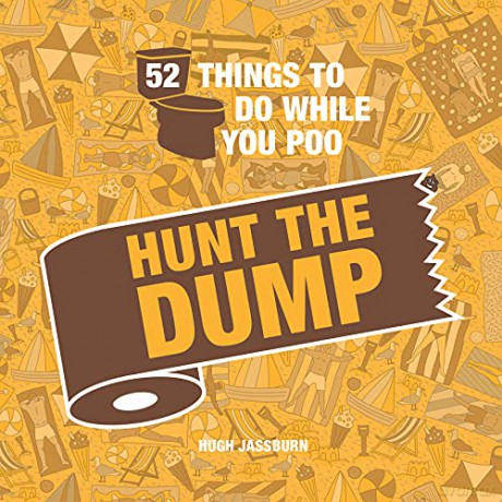 52 Things to Do While You Poo: Hunt the Dump - Hugh Jassburn [KSIĄŻKA]