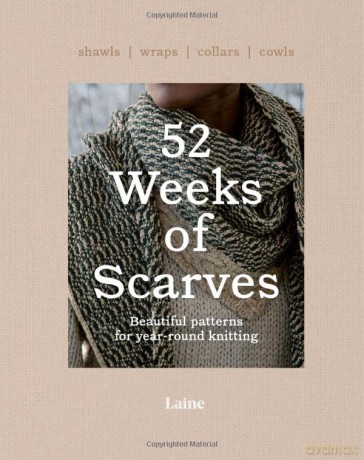 52 Weeks of Scarves: Beautiful Patterns for Year-round Knitting: Shawls. Wraps. Collars. Cowls. - Laine [KSIĄŻKA]