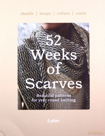 52 Weeks of Scarves: Beautiful Patterns for Year-round Knitting: Shawls. Wraps. Collars. Cowls. - Laine [KSIĄŻKA]