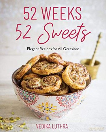 52 Weeks, 52 Sweets: Elegant Recipes for All Occasions (Easy Desserts) (Birthday Gift for Mom) - Vedika Luthra [KSIĄŻKA]