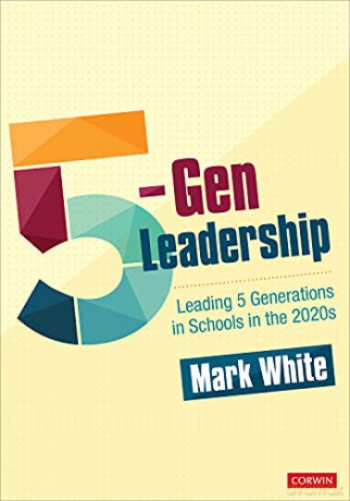 5-Gen Leadership: Leading 5 Generations in Schools in the 2020s - Mark E. White [KSIĄŻKA]