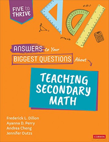 5toThrive Teaching Secondary Math: 5toThrive Teaching Secondary Math (Corwin Mathematics Series) - Frederick L. Dillon [KSIĄŻKA]