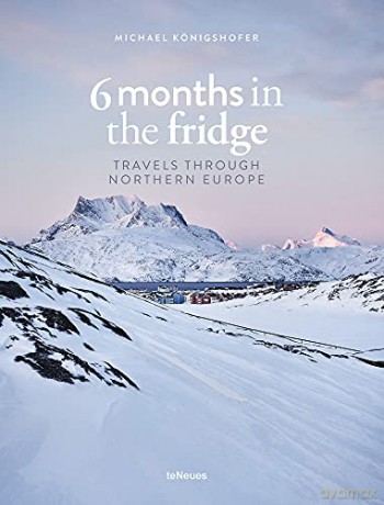 6 Months in the Fridge: Travels through Northern Europe - Michael Königshofer [KSIĄŻKA]