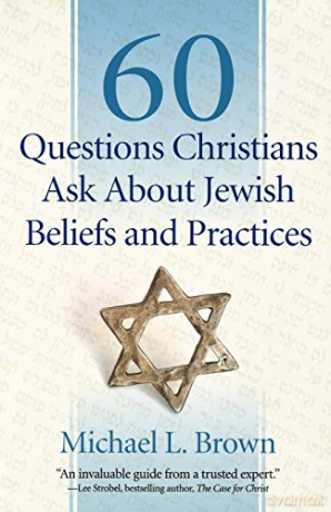 60 Questions Christians Ask About Jewish Beliefs and Practices - Michael L. Brown [KSIĄŻKA]