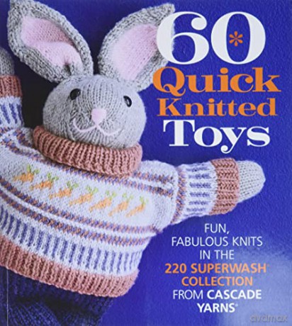 60 Quick Knitted Toys: Fun, Fabulous Knits in the 220 Superwash Collection from Cascade Yarns (60 Quick Knits Collection) [KSIĄŻKA]