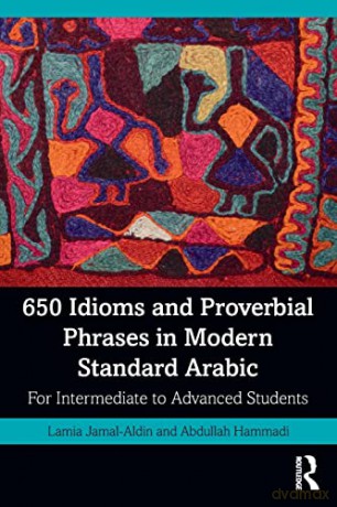650 Idioms and Proverbial Phrases in Modern Standard Arabic: For Intermediate to Advanced Students - Lamia Jamal-Aldin [KSIĄŻKA]