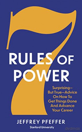 7 Rules of Power: Surprising - But True - Advice on How to Get Things Done and Advance Your Career - Jeffrey Pfeffer [KSIĄŻKA]