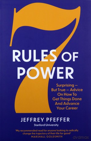 7 Rules of Power: Surprising - But True - Advice on How to Get Things Done and Advance Your Career - Jeffrey Pfeffer [KSIĄŻKA]