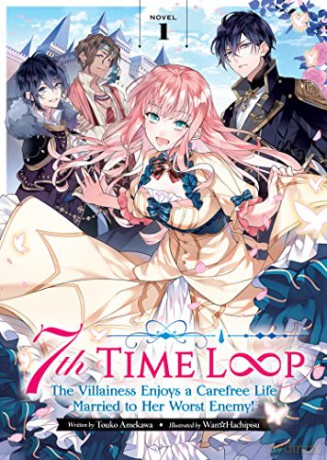 7th Time Loop: The Villainess Enjoys a Carefree Life Married to Her Worst Enemy! (Light Novel) Vol. 1 - Wan [KSIĄŻKA]