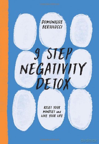 9 Step Negativity Detox: Reset Your Mindset and Love Your Life (Mindset Matters) - Domonique Bertolucci [KSIĄŻKA]