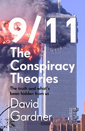 9/11 The Conspiracy Theories: The Truth and What's Been Hidden from Us - David Gardner [KSIĄŻKA]